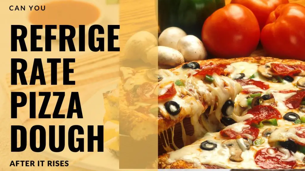 can you refrigerate pizza dough after it rises